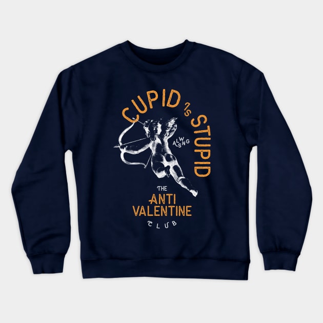 Cupid Is Stupid Anti Valentine's Day Crewneck Sweatshirt by Fitastic